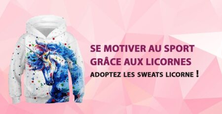 Se motiver au sport : adoptez les sweats Licorne ! | LICORNE FASHION