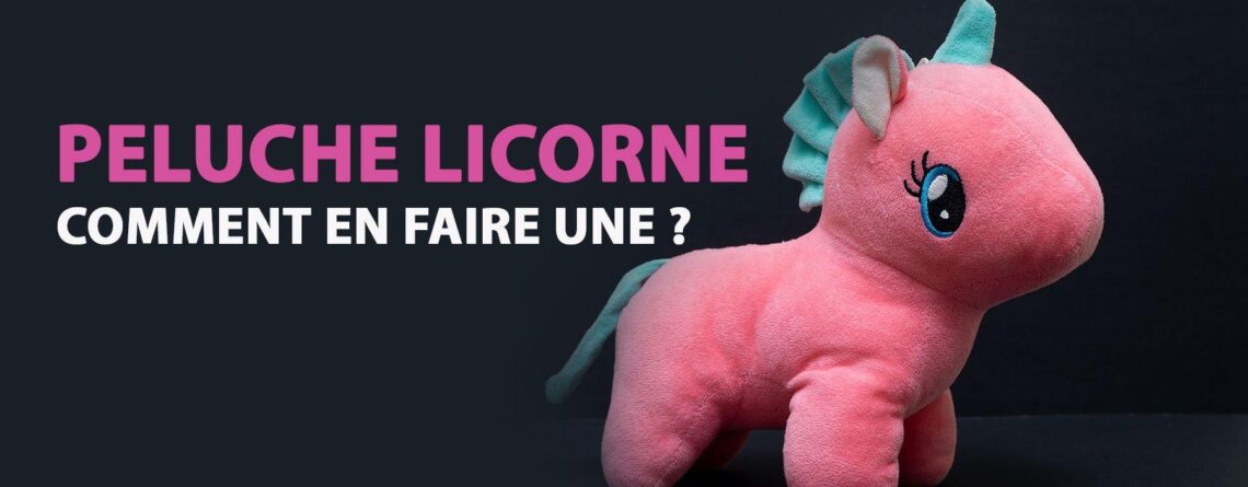 Comment faire une peluche licorne ?  | LICORNE FASHION