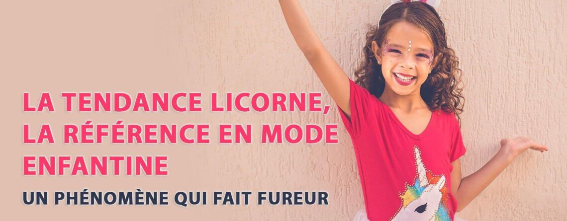 La mode à la licorne, un phénomène qui fait fureur | LICORNE FASHION