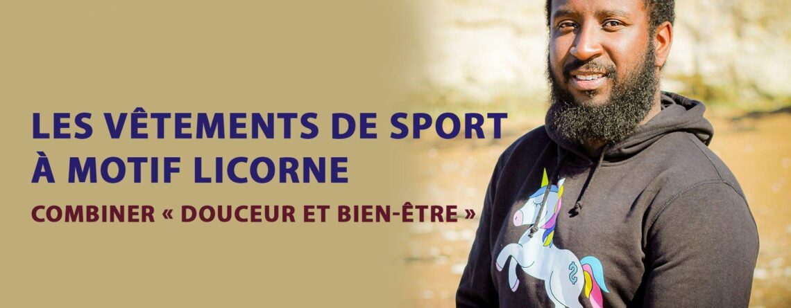 Combiner « douceur et bien-être » avec les vêtements de sport à motif licorne | LICORNE FASHION