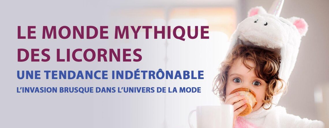 Le monde mythique des licornes, une tendance indétrônable de l’année | LICORNE FASHION