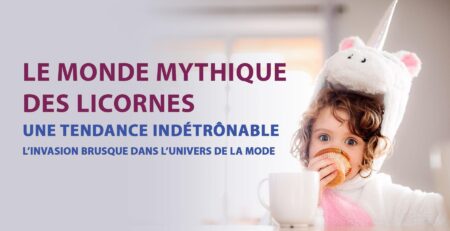 Le monde mythique des licornes, une tendance indétrônable de l’année | LICORNE FASHION