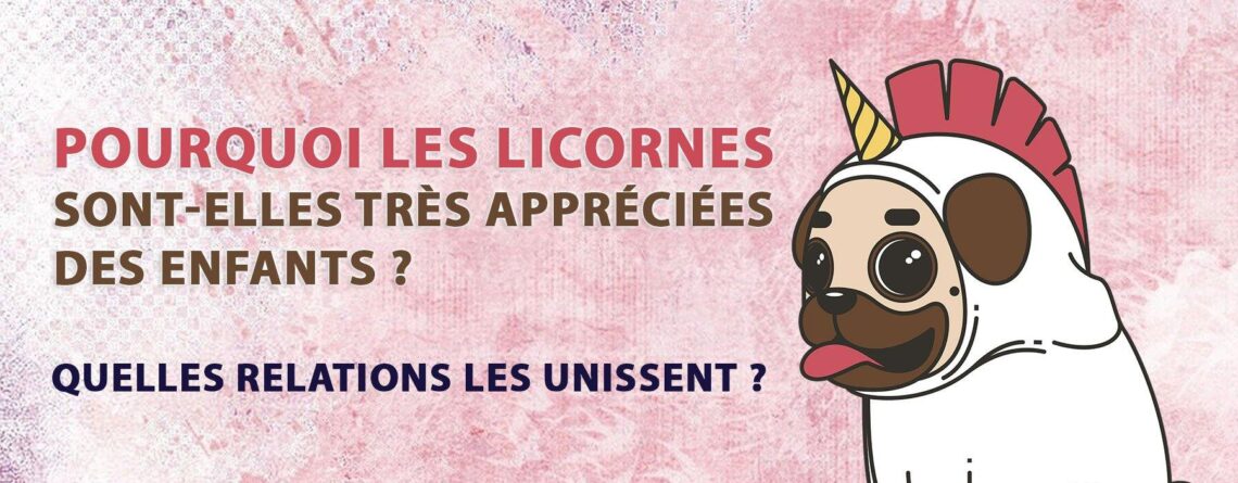 Pourquoi les licornes sont-elles très appréciées des enfants ? | LICORNE FASHION